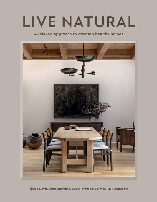Live Natural: A Relaxed Approach to Creating Healthy Homes.